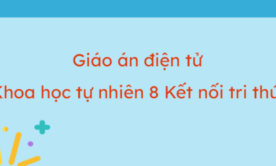 Giáo án điện tử khoa học tự nhiên 8 kết nối tri thức MÔN LÝ NĂM 2023 – 2024 CHƯƠNG TRÌNH MỚI