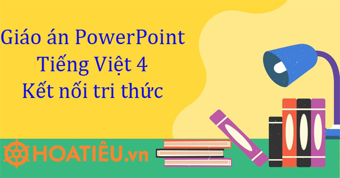 https://o.vdoc.vn/data/image/2023/08/25/giao-an-powerpoint-tieng-viet-4-ket-noi-700.jpg